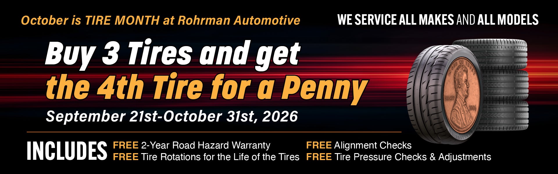 Buy 3 Tires and get the 4th TIRE for a PENNY